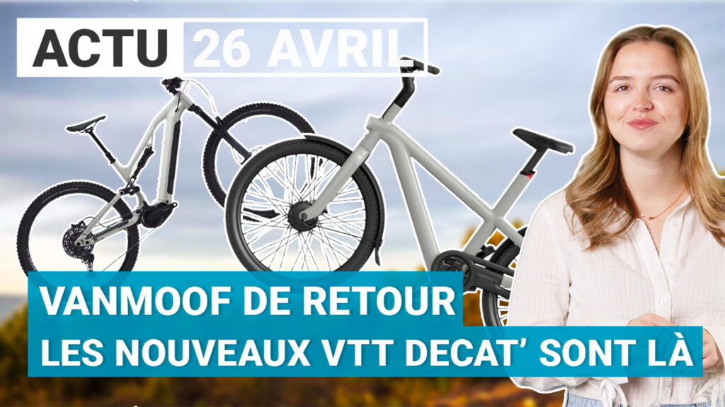 L’actu vélo en vidéo : les nouveaux VTT électriques de Decathlon, le retour de VanMoof !